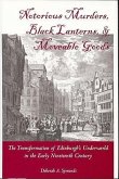 Notorious Murders, Black Lanterns, & Moveable Goods: The Transformation of Edinburgh's Underworld in the Early Nineteenth Century