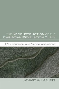 The Reconstruction of the Christian Revelation Claim: A Philosophical and Critical Apologetic - Hackett, Stuart C.