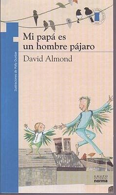 Mi Papa Es un Hombre Pajaro = My Dad's a Birdman - Almond, David