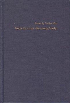 Notes for a Late-Blooming Martyr - West, Marlys