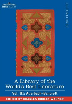 A Library of the World's Best Literature - Ancient and Modern - Vol. III (Forty-Five Volumes); Auerbach - Bancroft - Warner, Charles Dudley