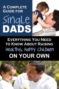 A Complete Guide for Single Dads - Baird, Craig W.