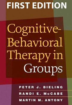 Cognitive-Behavioral Therapy in Groups - Bieling, Peter J.; McCabe, Randi E., Ph.D.; Antony, Martin M.