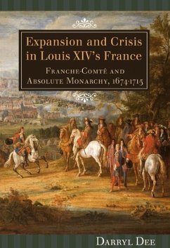 Expansion and Crisis in Louis XIV's France - Dee, Darryl