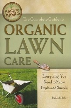 The Complete Guide to Organic Lawn Care - Baker, Sandy