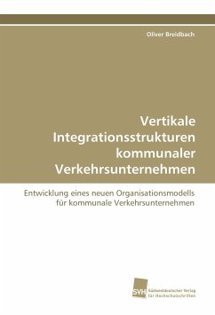 Vertikale Integrationsstrukturen kommunaler Verkehrsunternehmen - Breidbach, Oliver