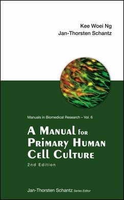 Manual for Primary Human Cell Culture, a (2nd Edition) - Ng, Kee Woei; Schantz, Jan-Thorsten