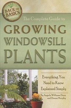 The Complete Guide to Growing Windowsill Plants - Duea, Angela Williams