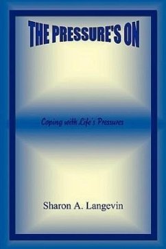 The Pressure's on - Coping with Life's Pressures - Langevin, Sharon A