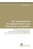 Der österreichische &quote;St. Raphael-Verein&quote; zum Schutze der Auswanderer