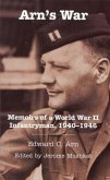 Arn's War: Memoirs of a World War II Infantryman, 1940-1946