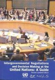 Intergovernmental Negotiations and Decision Making at the United Nations: A Guide Intergovernmental Negotiations and Decision Making at the United Nations: A Guide