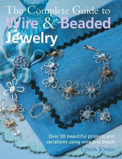 The Complete Guide to Wire & Beaded Jewelry - Jones, Linda