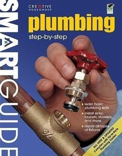 Smart Guide(r): Plumbing, All New 2nd Edition: Step by Step - Editors of Creative Homeowner; How-To
