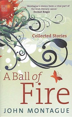 A Ball of Fire: Collected Stories - Montague, John