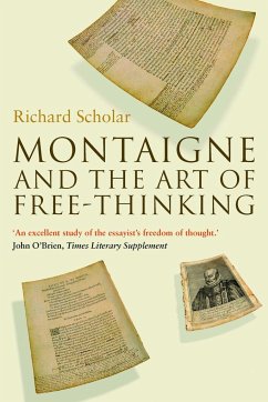 Montaigne and the Art of Free-Thinking - Scholar, Richard