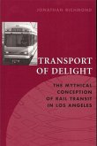 Transport of Delight: The Mythical Conception of Rail Transit in Los Angeles