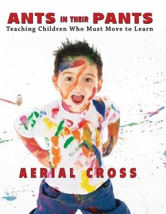 Ants in Their Pants: Teaching Children Who Must Move to Learn - Cross, Aerial