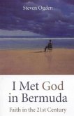 I Met God in Bermuda: Faith in the Twenty-First Century