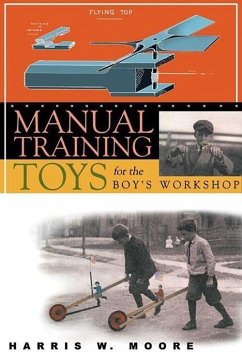 Manual Training Toys for the Boy's Workshop - Moore, Harris W