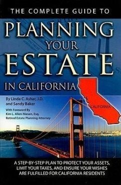 The Complete Guide to Planning Your Estate in California - Ashar, Linda C