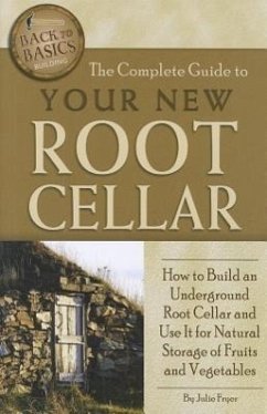 The Complete Guide to Your New Root Cellar - Fryer, Julie