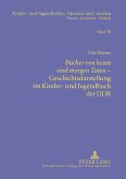 'Bücher von heute sind morgen Taten'- Geschichtsdarstellung im Kinder- und Jugendbuch der DDR