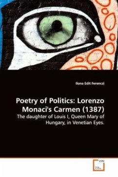 Poetry of Politics: Lorenzo Monaci's Carmen (1387) - Ferenczi, Ilona Edit