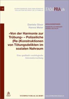 'Von der Harmonie zur Trübung' - Polizeiliche (Re-)Konstruktionen von Tötungsdelikten im sozialen Nahraum - Gloor, Daniela; Meier, Hanna