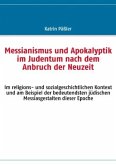 Messianismus und Apokalyptik im Judentum nach dem Anbruch der Neuzeit