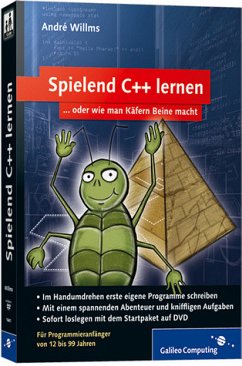 Spielend C++ lernen - Für Programmieranfänger von 12 bis 99 Jahren - Willms, André