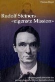 Rudolf Steiners "eigenste Mission"