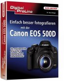 Einfach besser Fotografieren mit der Canon EOS 500D