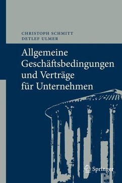 Allgemeine Geschäftsbedingungen und Verträge für Unternehmen - Schmitt, Christoph;Ulmer, Detlef