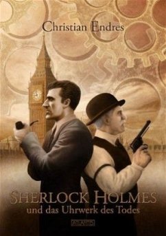 Sherlock Holmes und das Uhrwerk des Todes - Endres, Christian