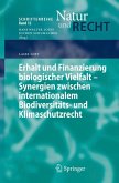 Erhalt und Finanzierung biologischer Vielfalt - Synergien zwischen internationalem Biodiversitäts- und Klimaschutzrecht