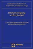 Strafverteidigung im Rechtsstaat Strafverteidigung im Rechtsstaat