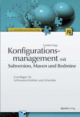 Konfigurationsmanagement mit Subversion, Maven und Redmine - Grundlagen für Softwarearchitekten und Entwickler Konfigurationsmanagement mit Subversion, Maven und Redmine - Grundlagen für Softwarearchitekten und Entwickler