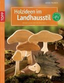 Holzideen im Landhausstil Holzideen im Landhausstil