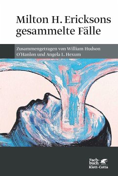 Milton H. Ericksons gesammelte Fälle - O'Hanlon, William H. / Hexum, Angela L. (Hrsg.). Übersetzt von Trunk, Christoph