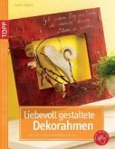 Liebevoll gestaltete Dekorahmen Liebevoll gestaltete Dekorahmen