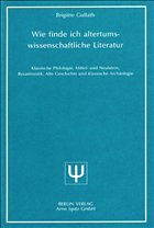 Wie finde ich altertumswissenschaftliche Literatur - Gullath, Brigitte