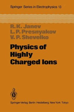 Physics of Highly Charged Ions. (= Springer Series in Electrophysics, Band 13).