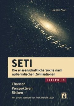 SETI - Die wissenschaftliche Suche nach außerirdischen Zivilisationen - Zaun, Harald