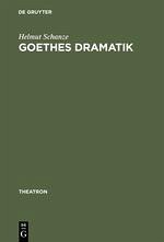 Goethes Dramatik - Schanze, Helmut