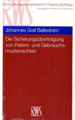 Die Sicherungsübertragung von Patent- und Gebrauchsmusterrechten - Ballestrem, Johannes Graf