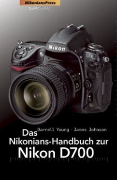 Das Nikonians-Handbuch zur Nikon D700 - Young, Darrell;Johnson, James W.