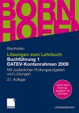 Lösungen zum Lehrbuch Buchführung 1 DATEV-Kontenrahmen 2009: Mit zusätzlichen Prüfungsaufgaben und Lösungen