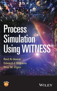 Process Simulation Using Witness - Al-Aomar, Raid; Ulgen, Onur; Williams, Ed