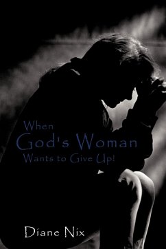 When God's Woman Wants to Give Up - Nix, Diane